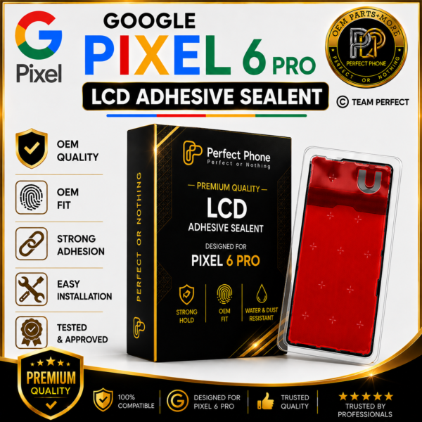 Google Pixel 6 Pro Adhesive Sealent - Perfect Phone